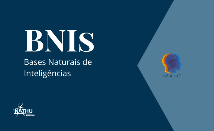 Módulo 01 – BNIs – Bases Naturais de Inteligências